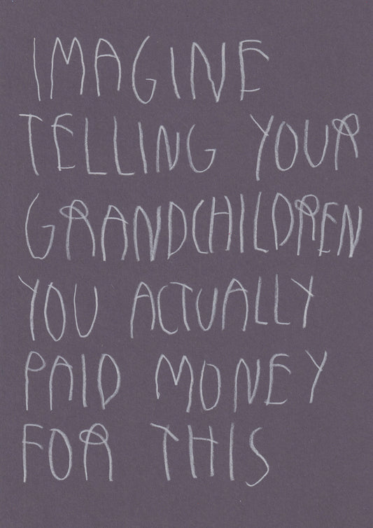 Imagine Telling Your Grandchildren You Actually