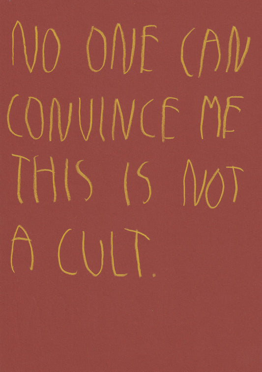 No One Can Convince Me This Is Not A Cult