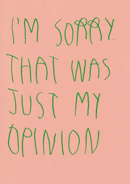 I’m Sorry That Was Just My Opinion