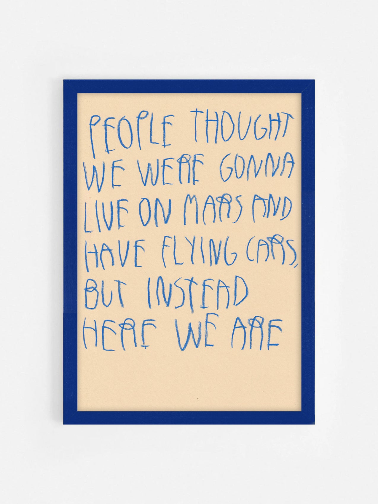 People Thought We Were Gonna Live On Mars And