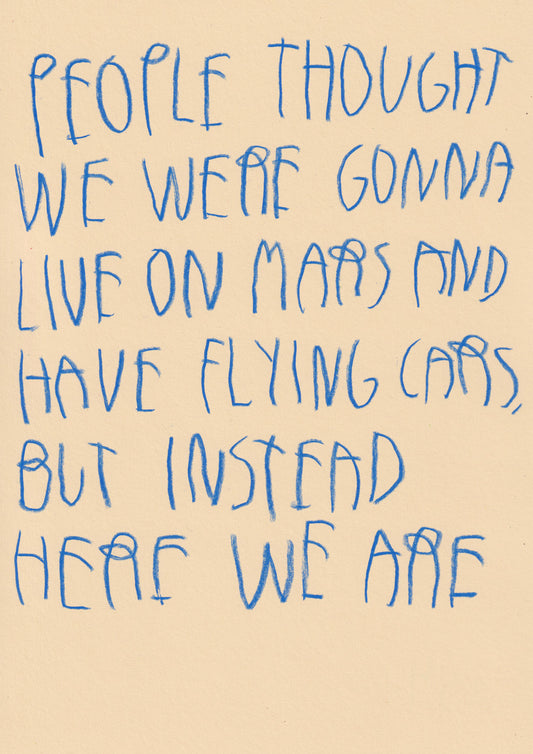 People Thought We Were Gonna Live On Mars And