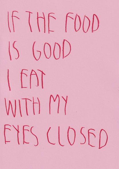 If The Food Is Good I Eat With My Eyes Closed