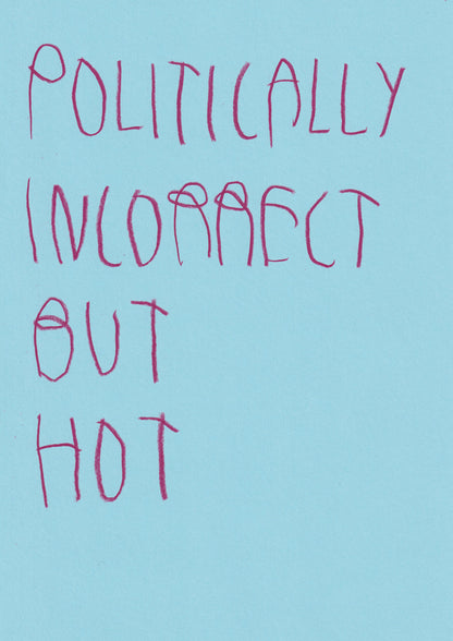 Politically Incorrect But Hot