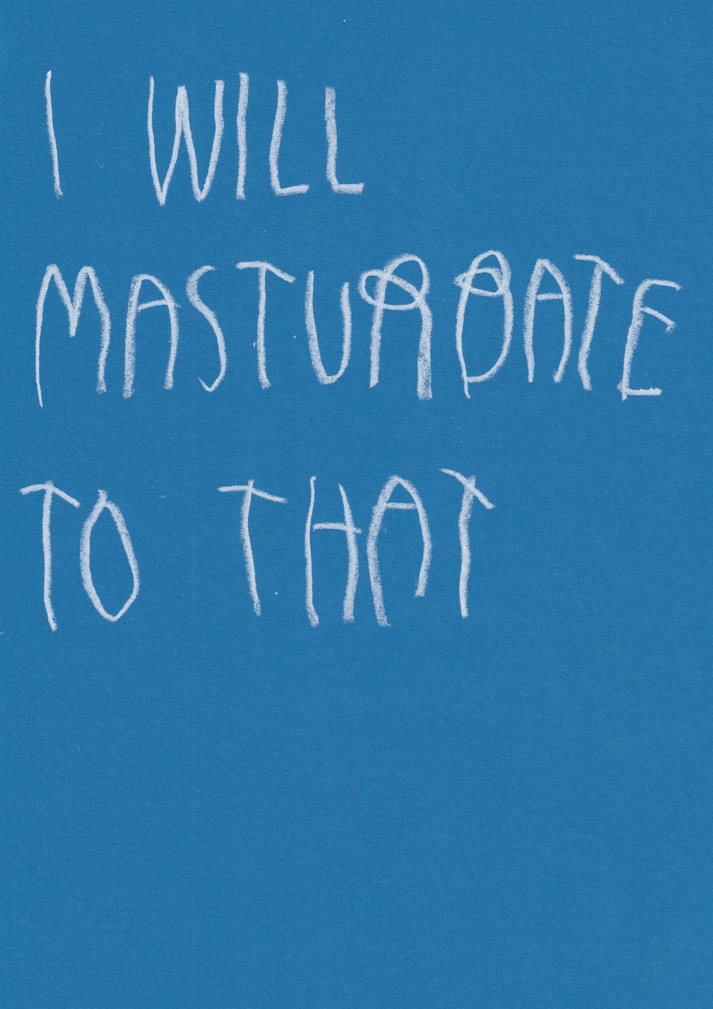 I Will Masturbate To That