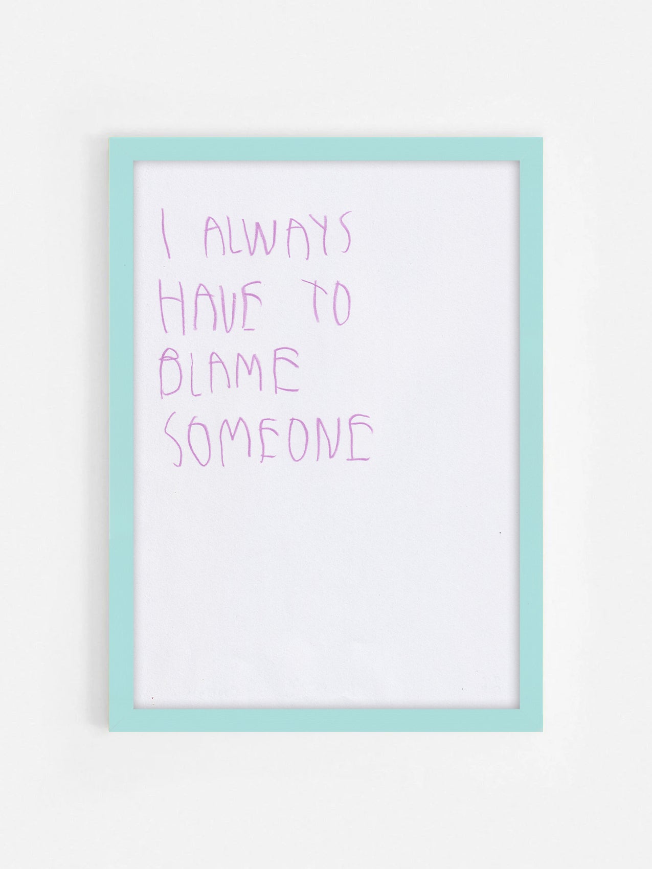 I Always Have To Blame Someone
