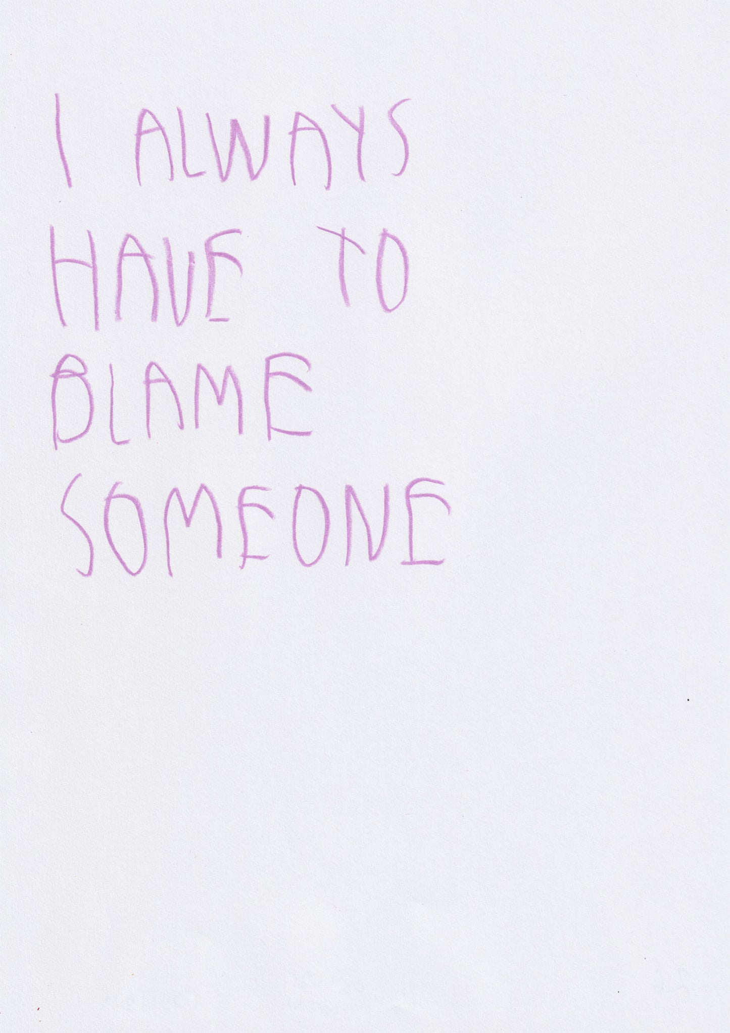 I Always Have To Blame Someone