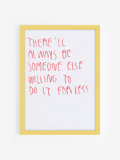 There’ll Always Be Someone Else Willing To Do It