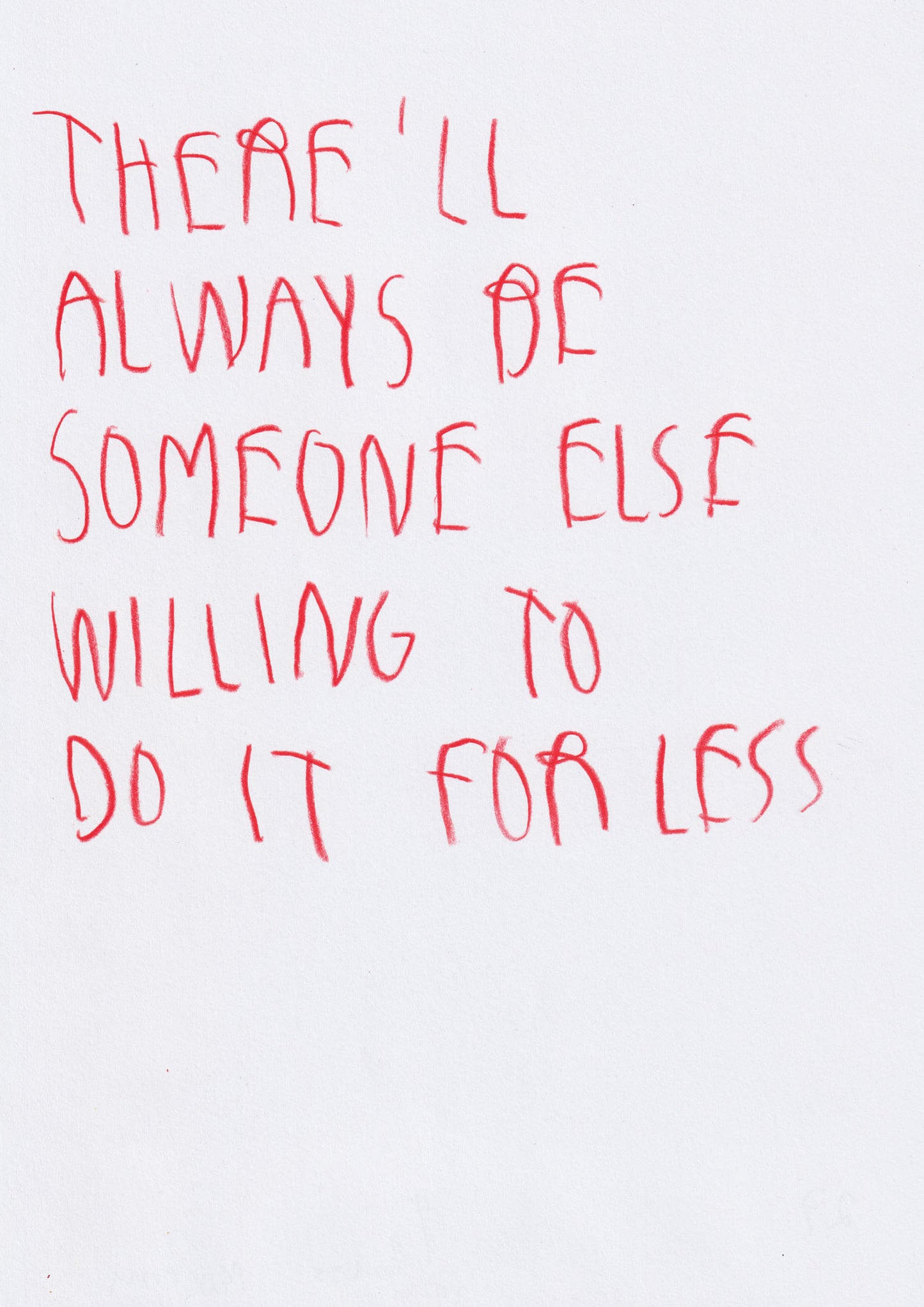 There’ll Always Be Someone Else Willing To Do It