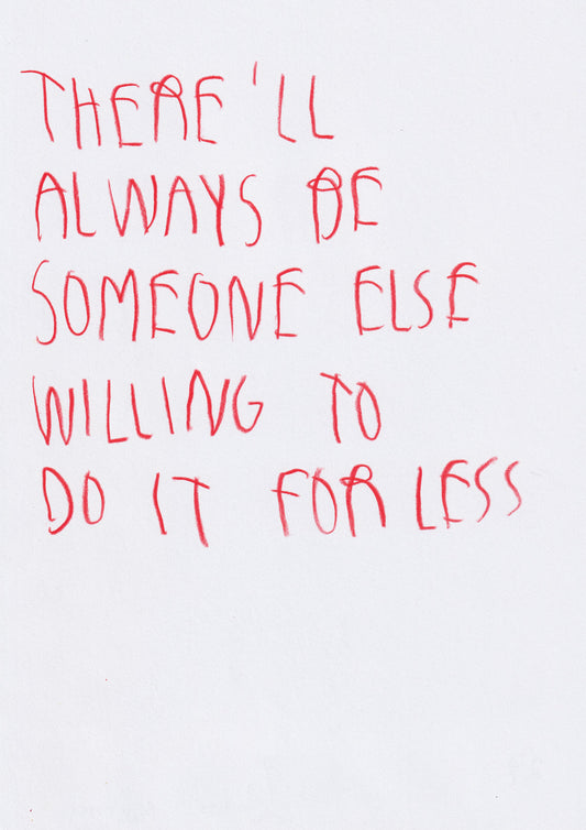 There’ll Always Be Someone Else Willing To Do It