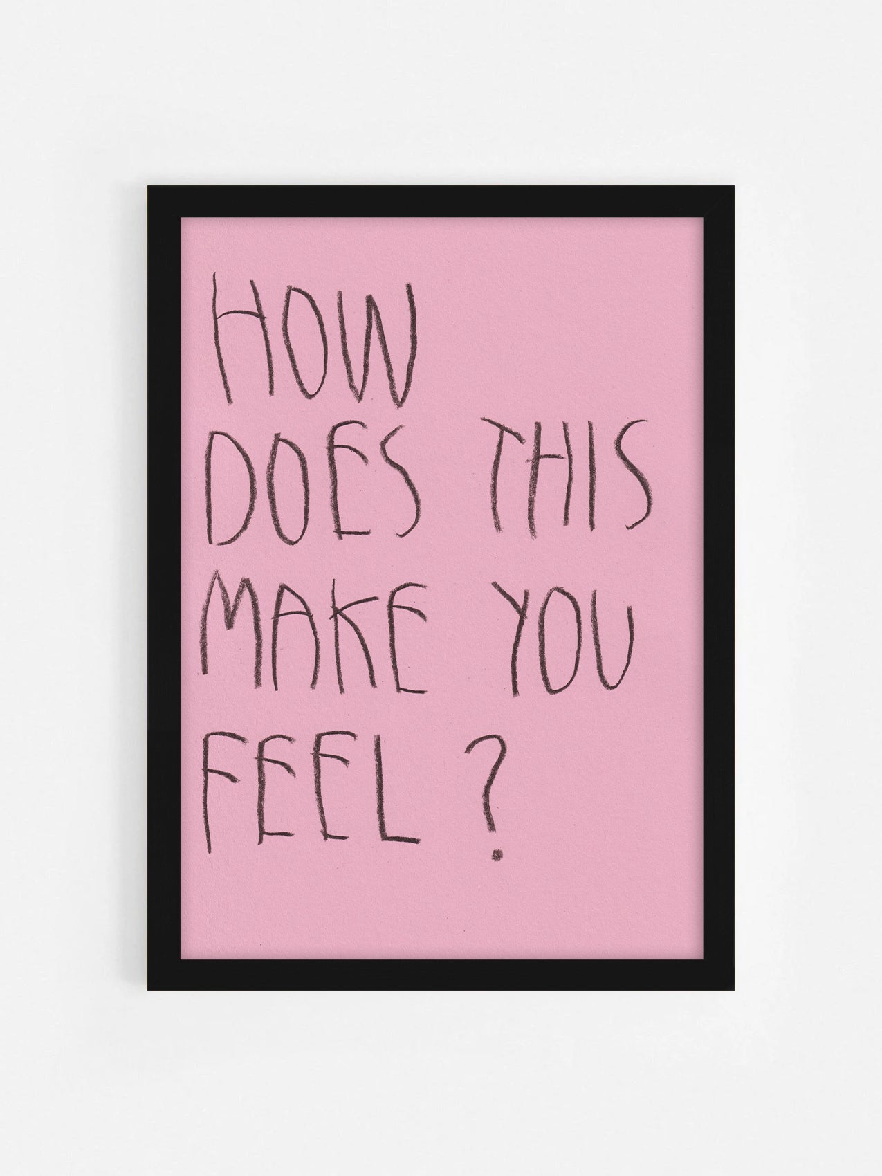 How Does This Make You Feel?