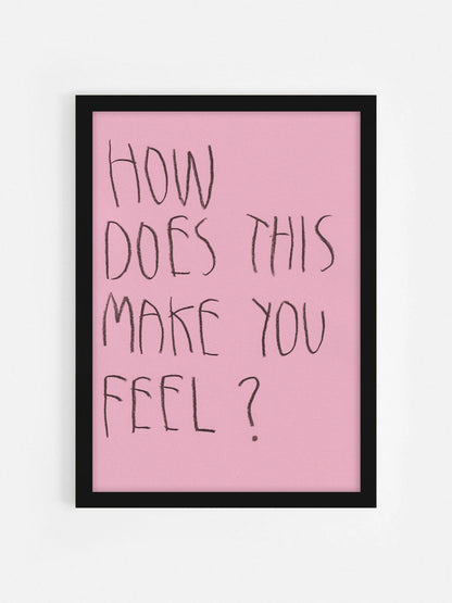 How Does This Make You Feel?