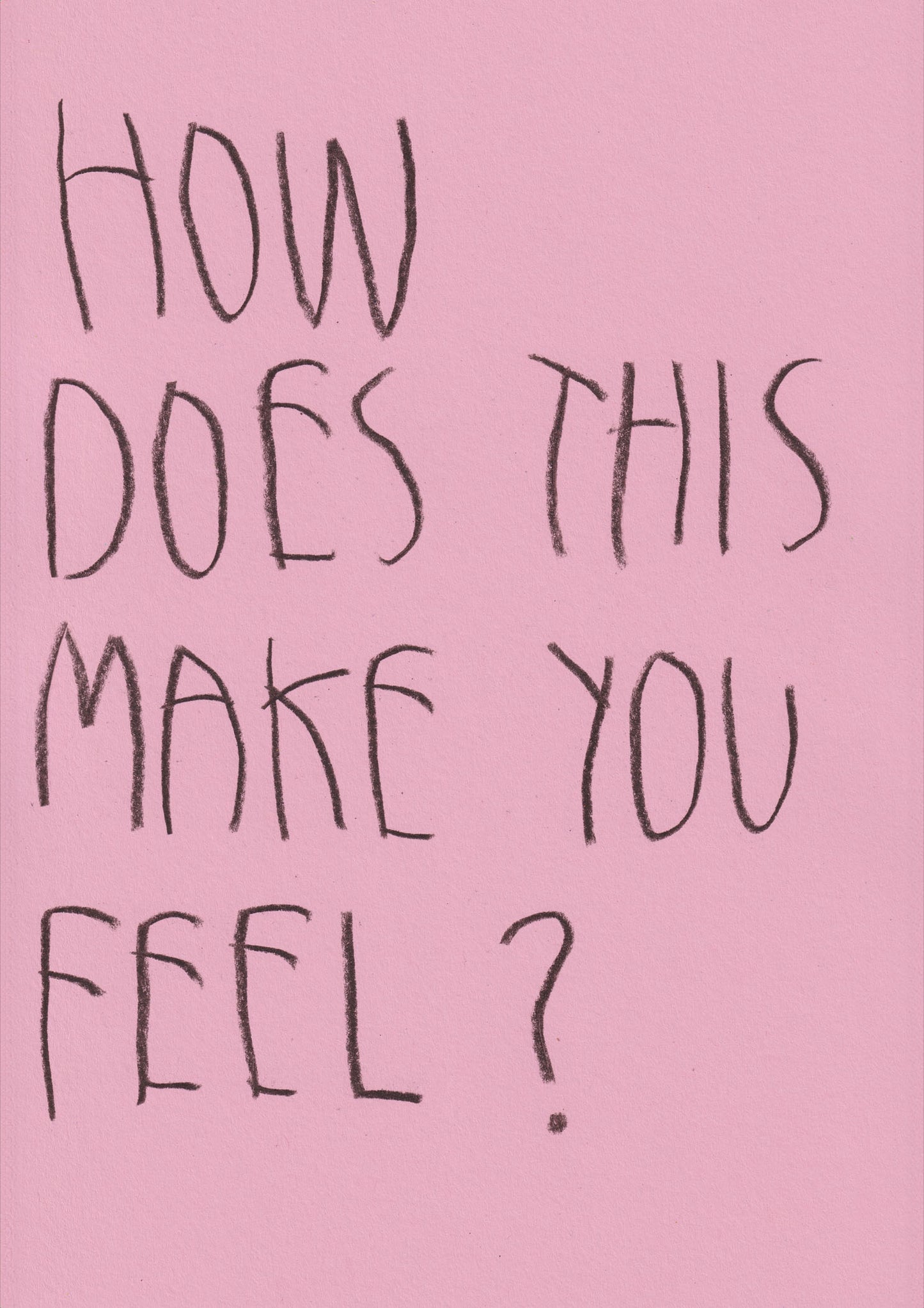 How Does This Make You Feel?