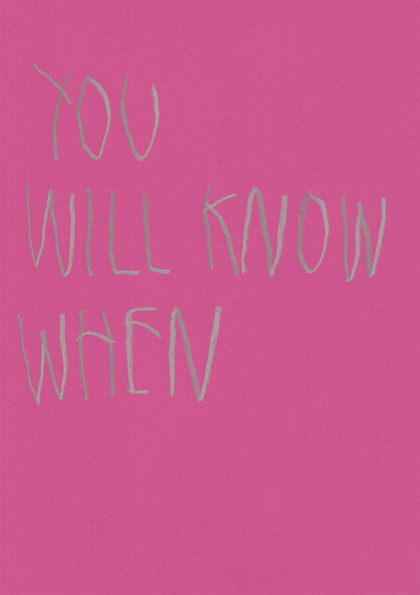 You Will Know When