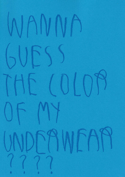 Wanna Guess The Color Of My Underwear????