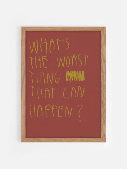 What’s The Worst Thing That Can Happen?