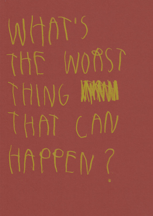 What’s The Worst Thing That Can Happen?