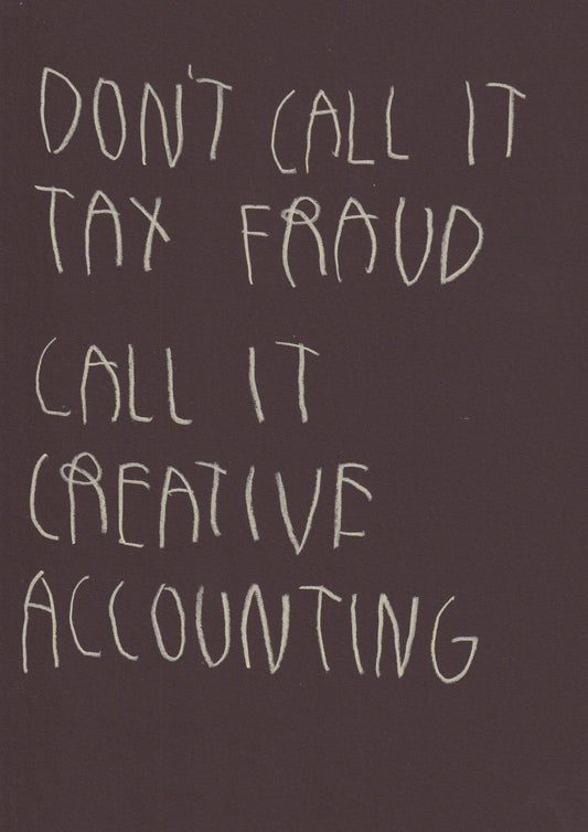 Dont Call It Tax Fraud Call It Creative Accounting