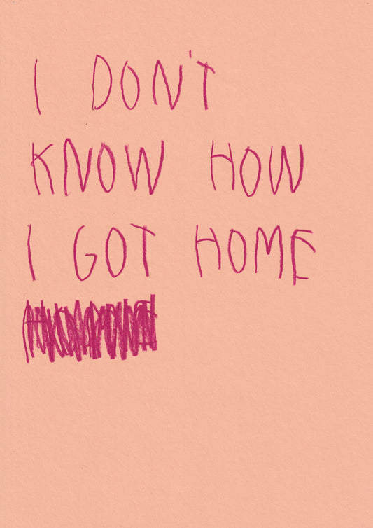 I Don’t Know How I Got Home