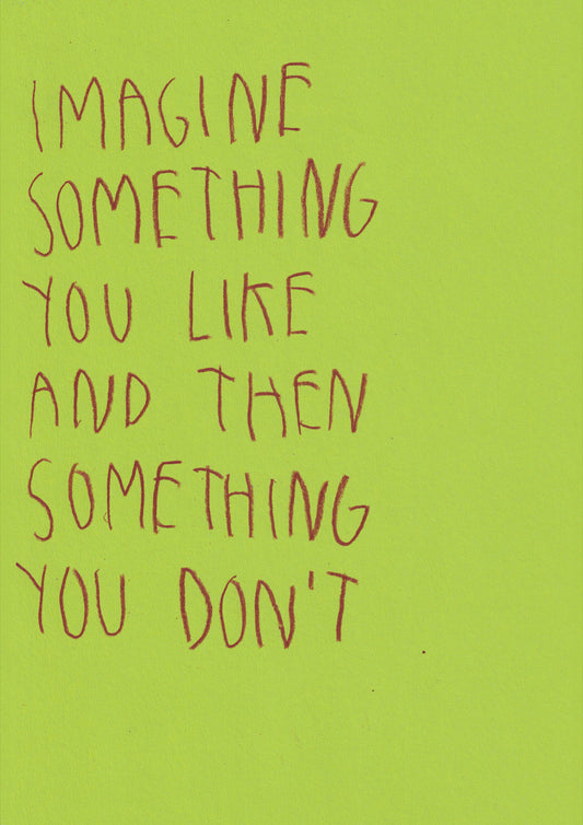 Imagine Something You Like And Then Something You