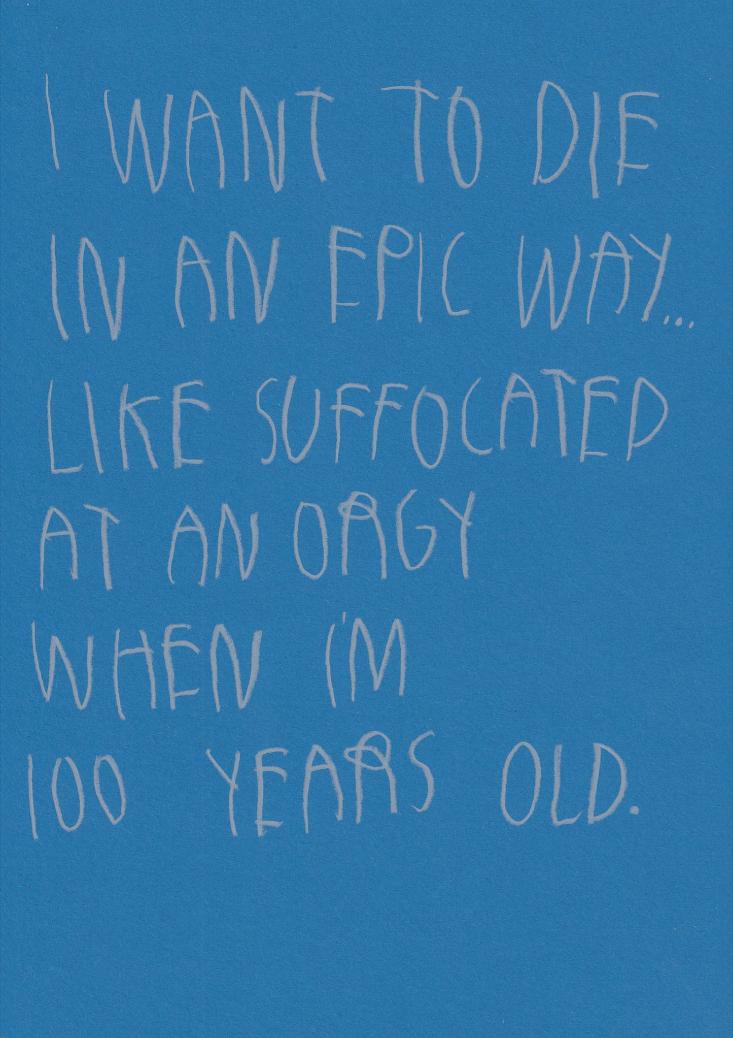 I Want To Die In An Epic Way… Like Suffocated At