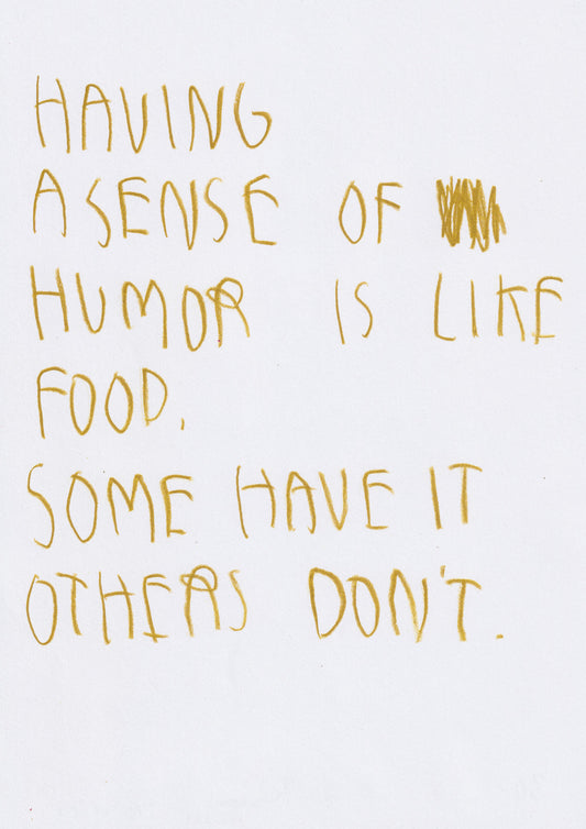 Having A Sense Of Humor Is Like Food, Some Have