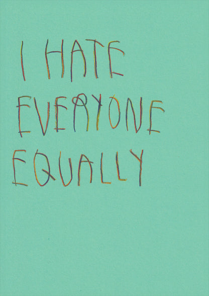 I Hate Everyone Equally