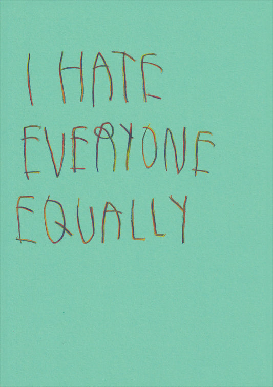 I Hate Everyone Equally