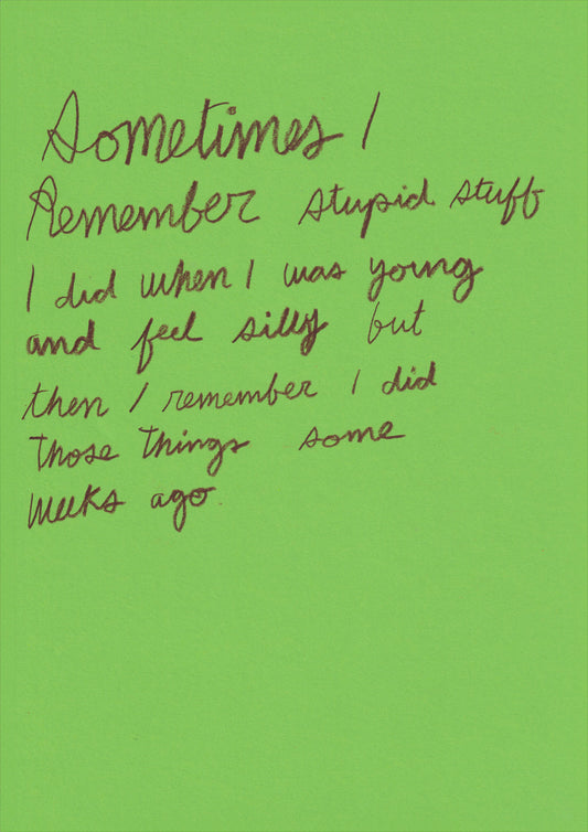 Sometimes I Remember Stupid Stuff I Did When I