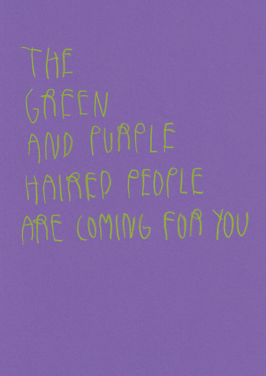 The Green And Purple Haired People Are Coming For