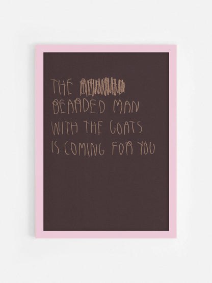 The Bearded Man With The Goats Is Coming For You