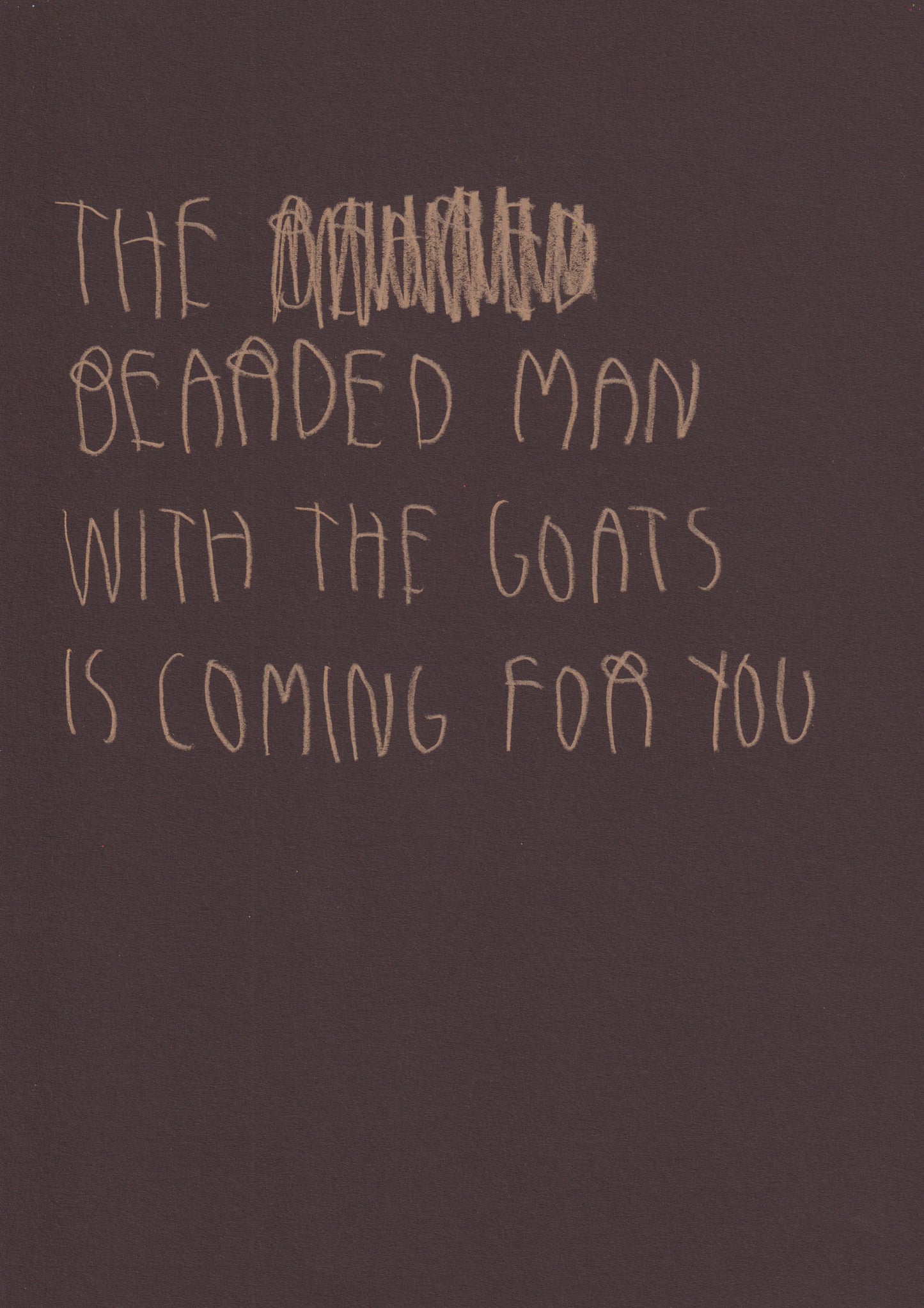 The Bearded Man With The Goats Is Coming For You