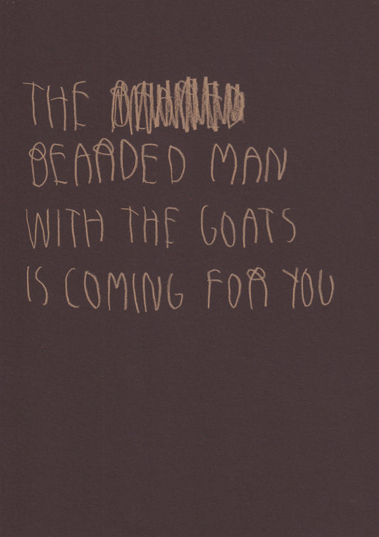 The Bearded Man With The Goats Is Coming For You