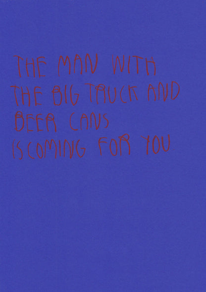 The Man With The Big Truck And Beer Cans Is