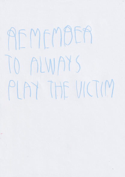 Remember To Always Play The Victim