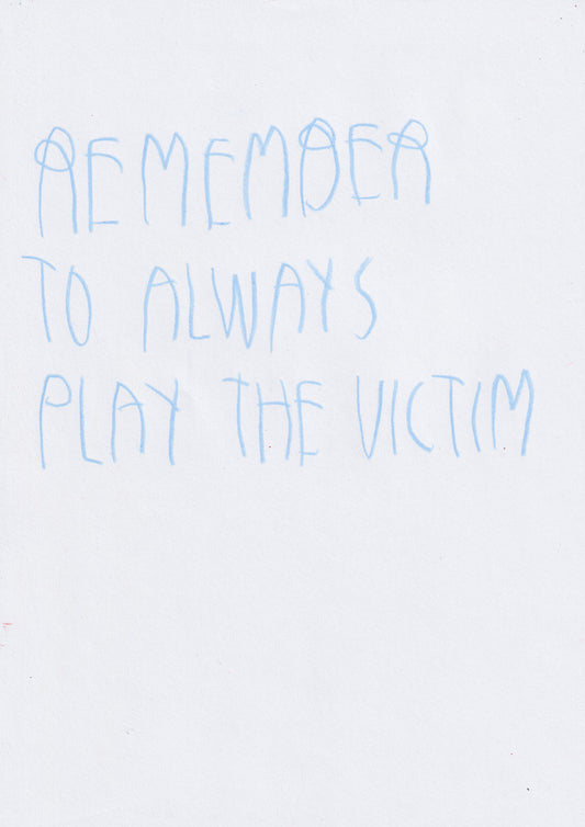 Remember To Always Play The Victim