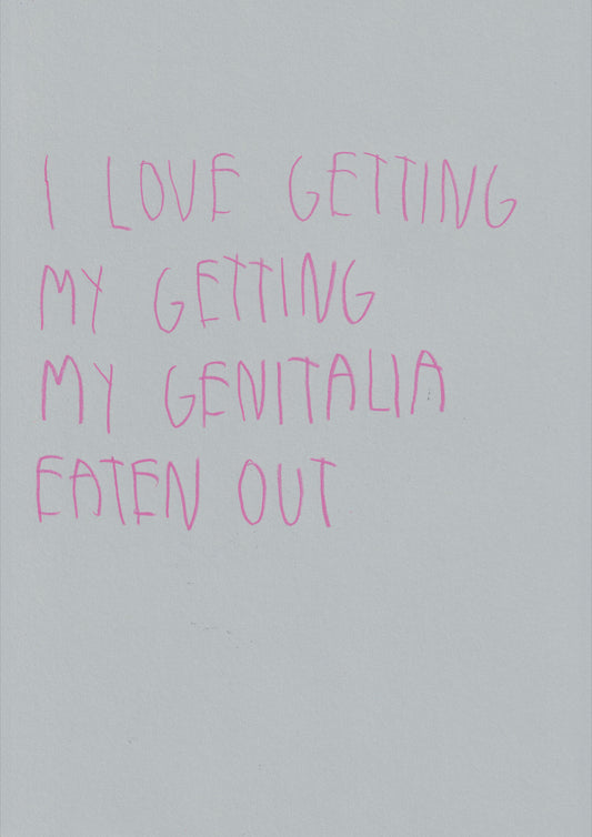 I Love Getting My Genitalia Eaten Out