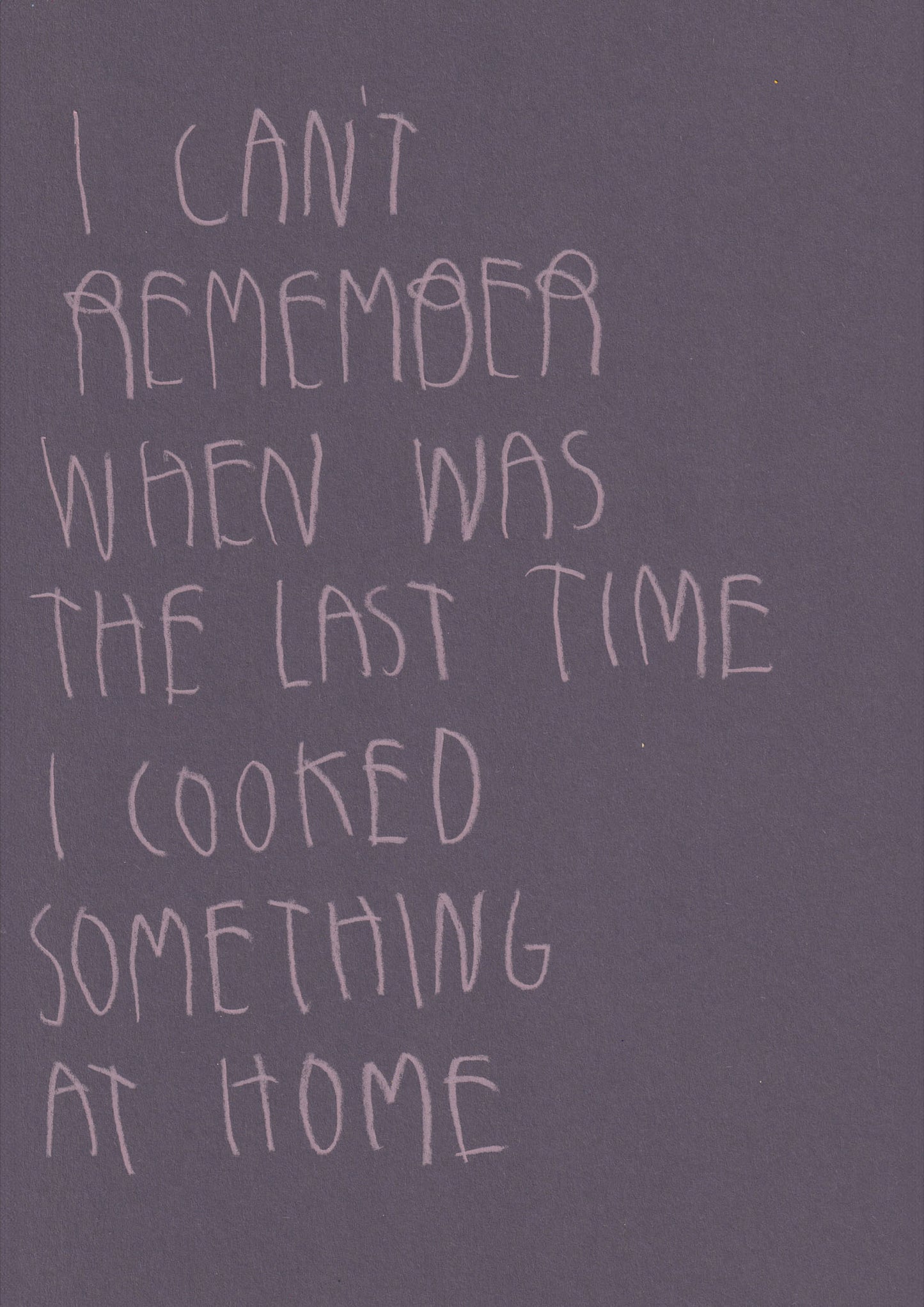 I Can’t Remember When Was The Last Time I Cooked