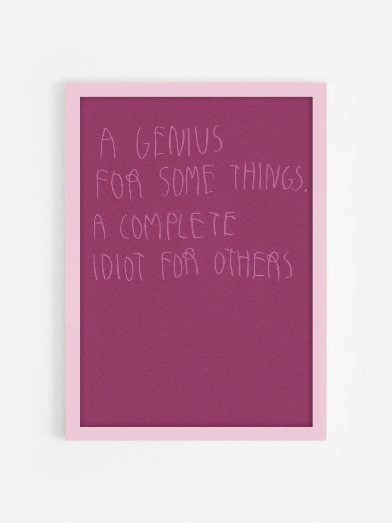 A Genius For Some Things. A Complete Idiot For