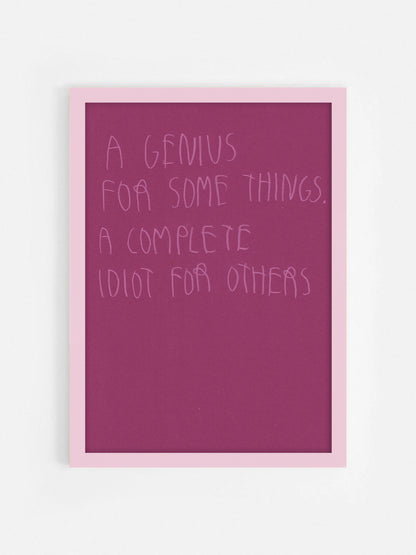 A Genius For Some Things. A Complete Idiot For