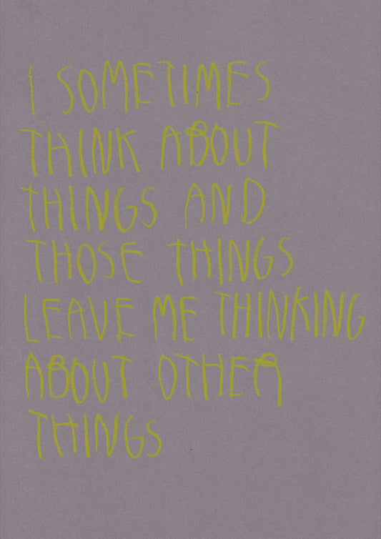 Sometimes I Think About Things And Those Things