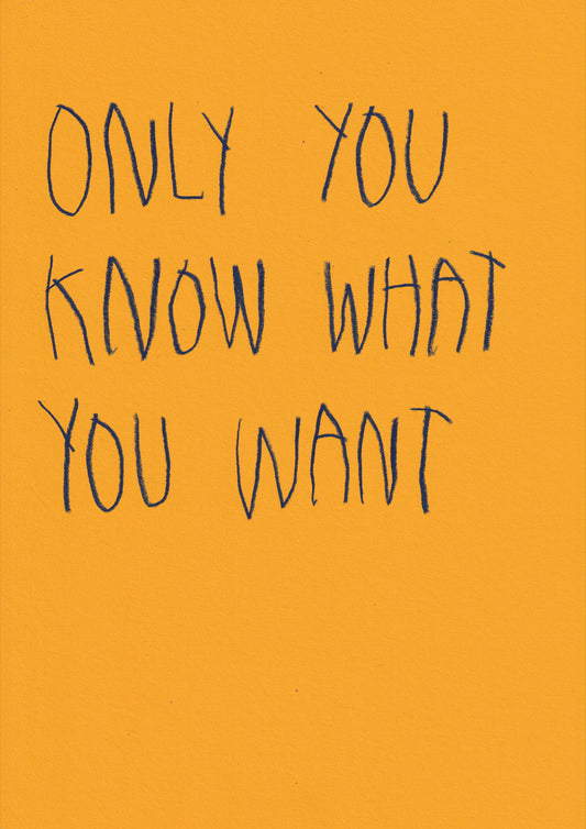 Only You Know What You Want