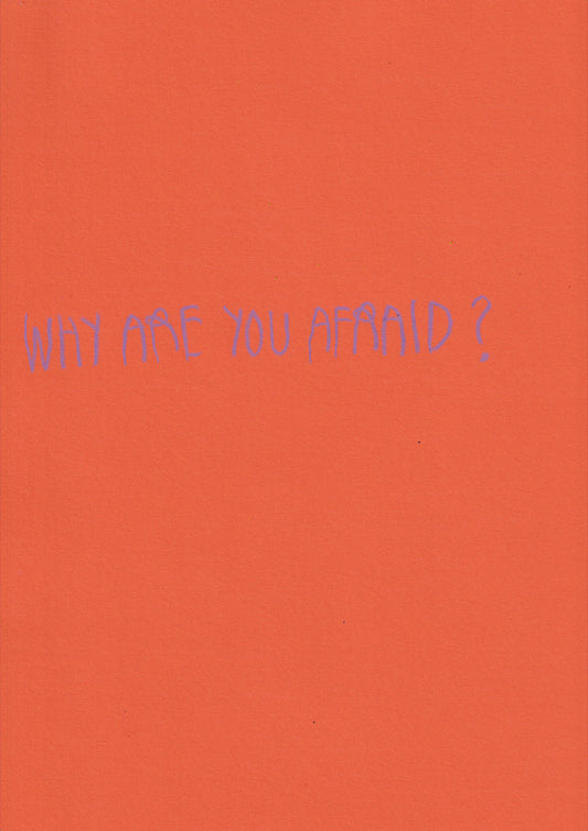 Why Are You Afraid?