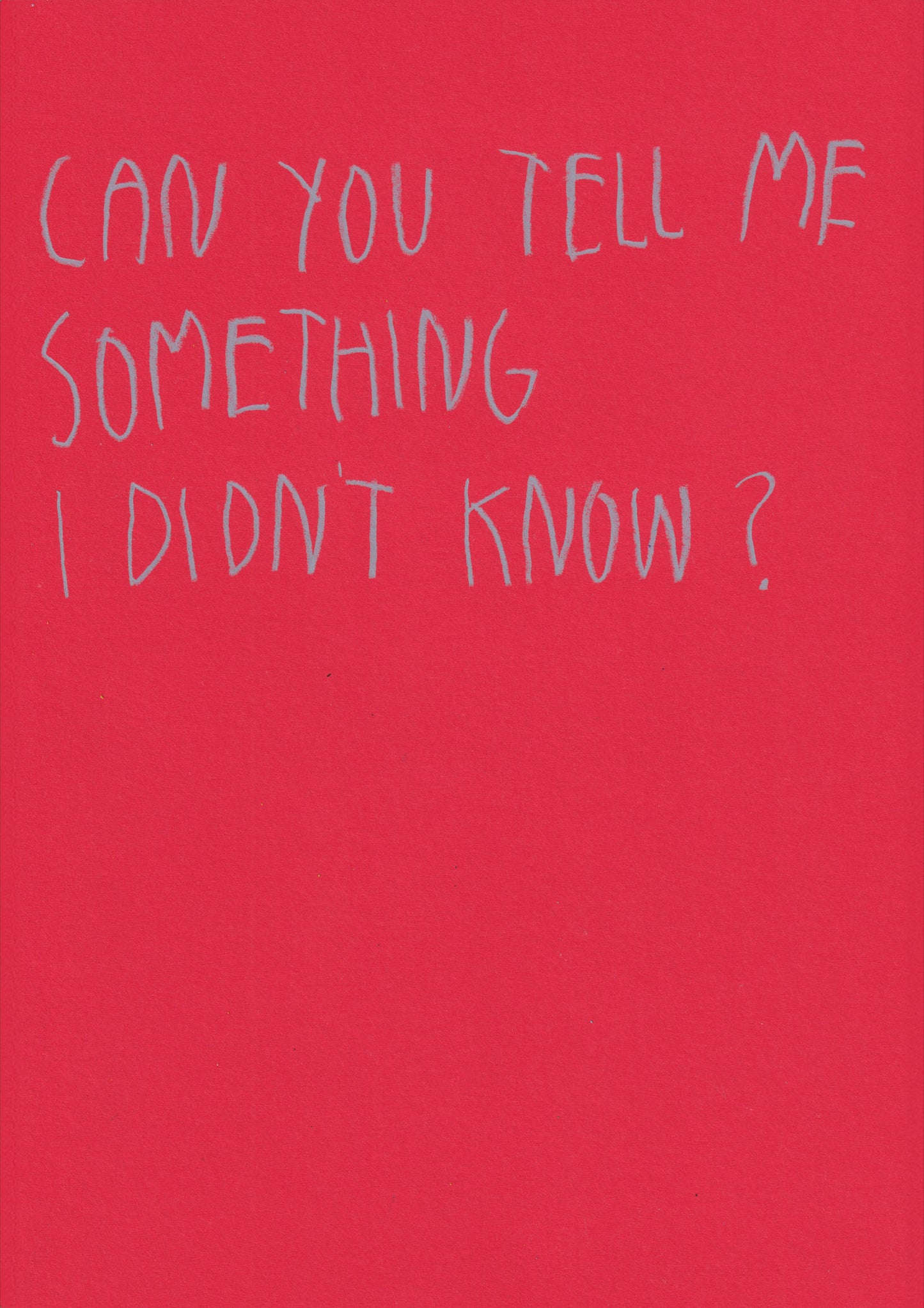 Can You Tell Me Something I Didn’t Know?