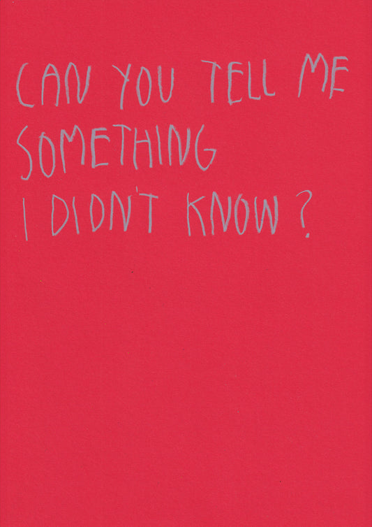 Can You Tell Me Something I Didn’t Know?