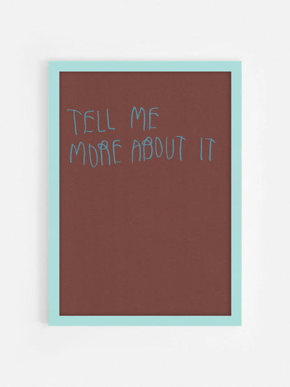 Tell Me More About It