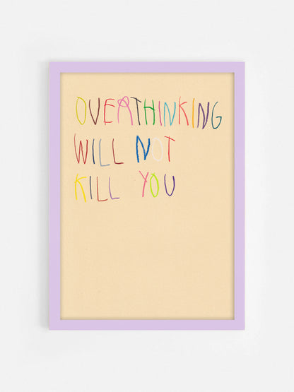 Overthinking Will Not Kill You
