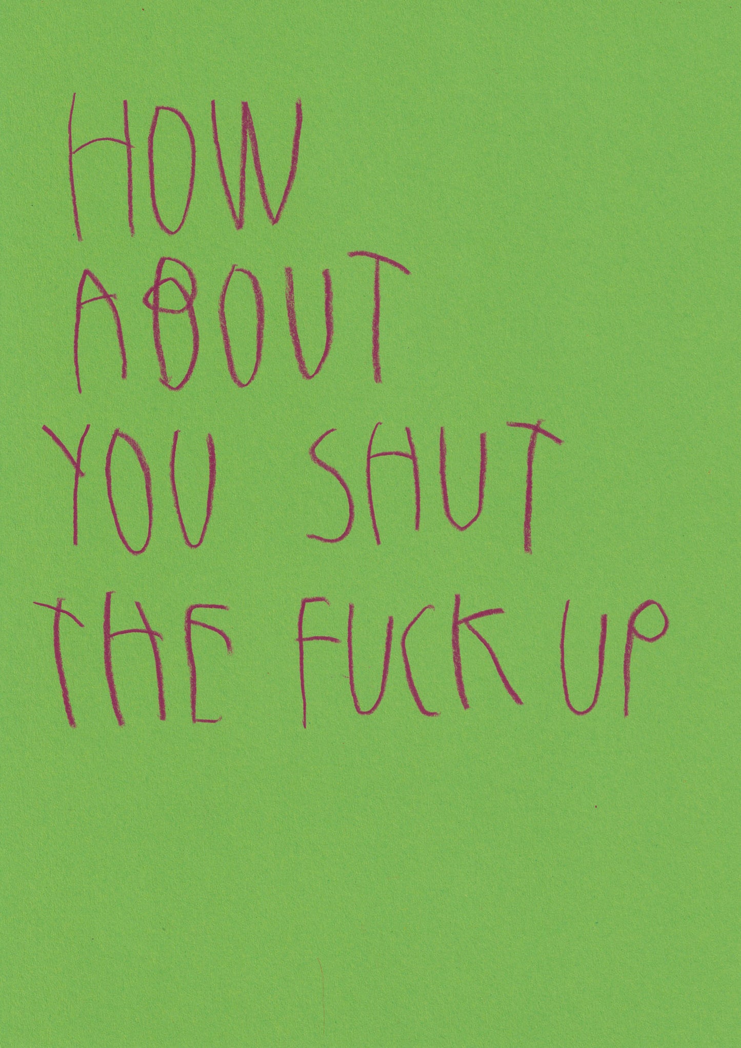 How About You Shut The Fuck Up