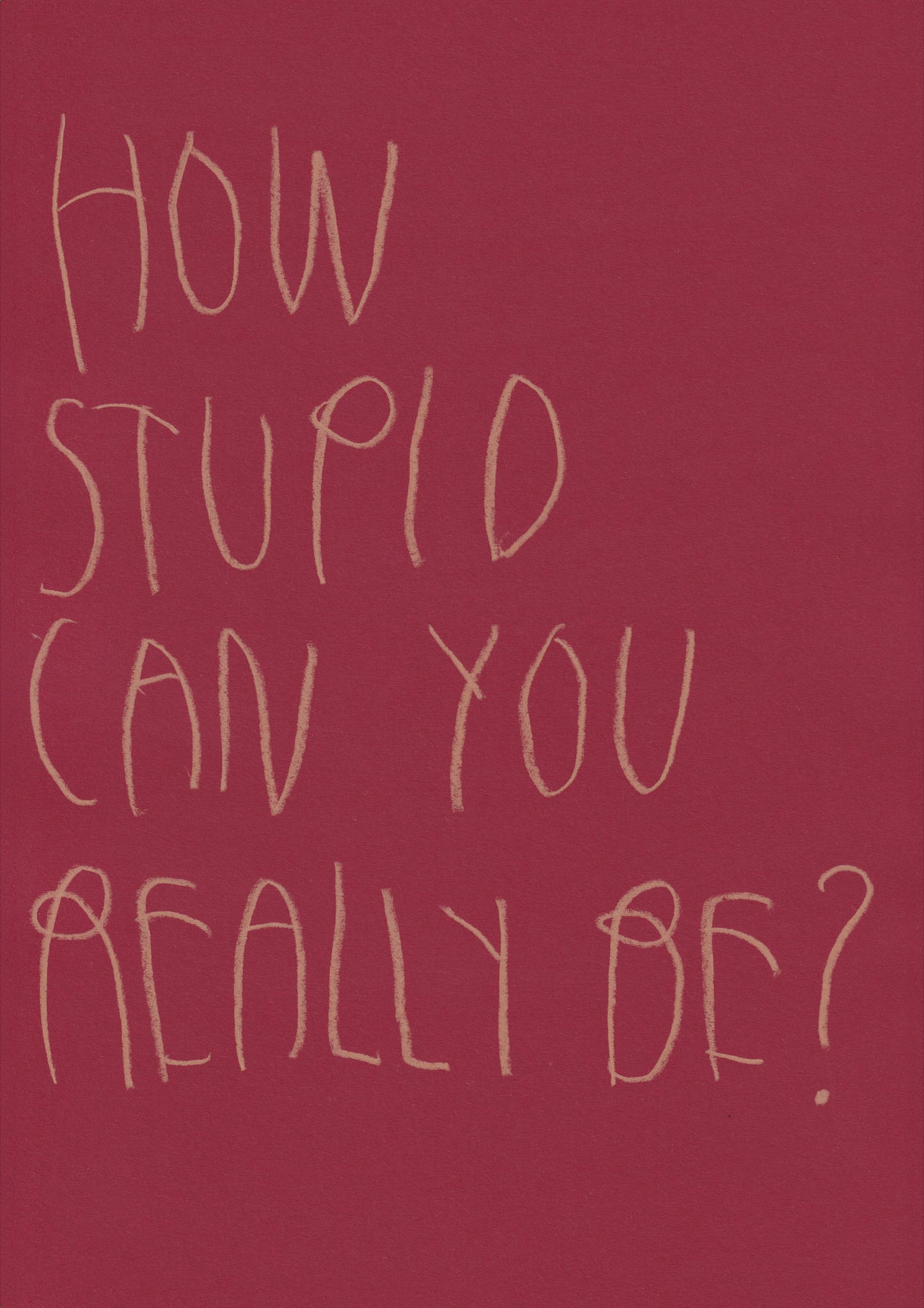 How Stupid Can You Really Be?