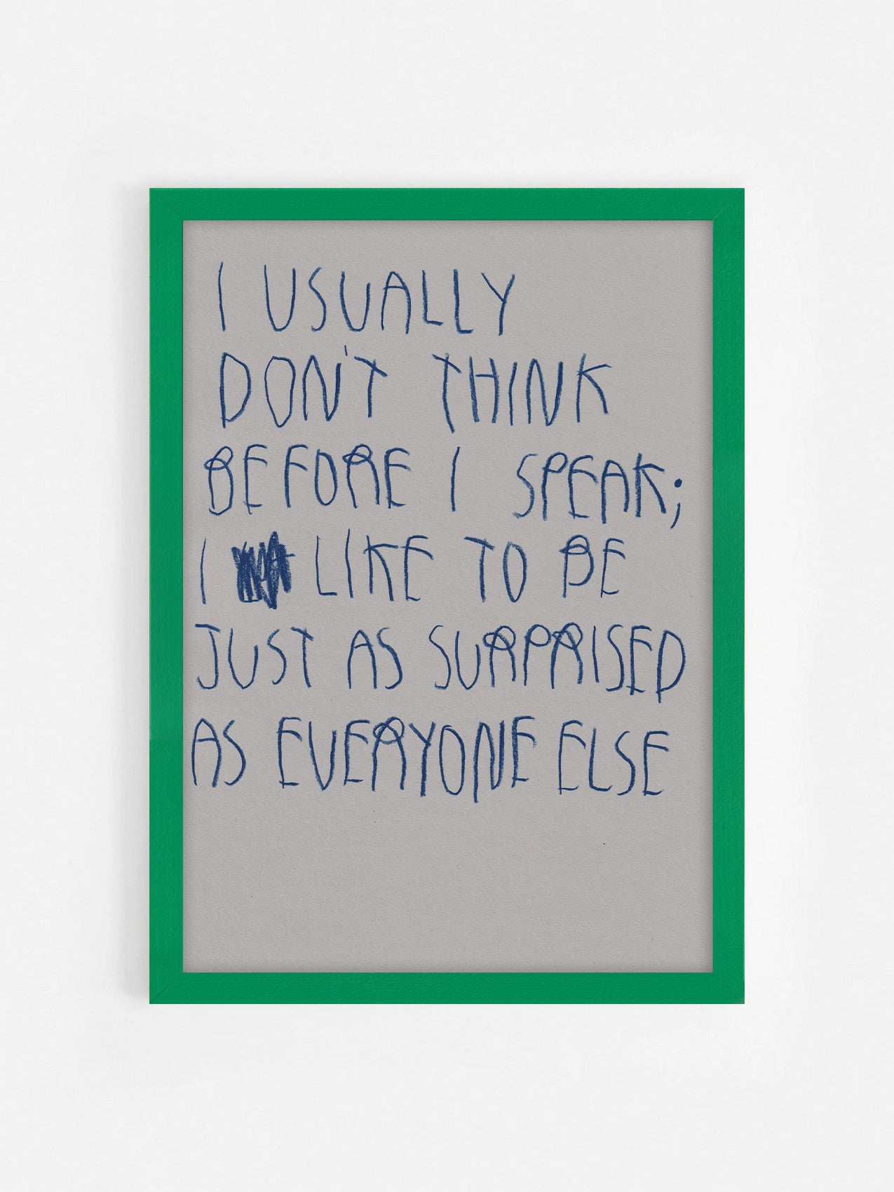 I Usually Don’t Think Before I Speak I Like To Be
