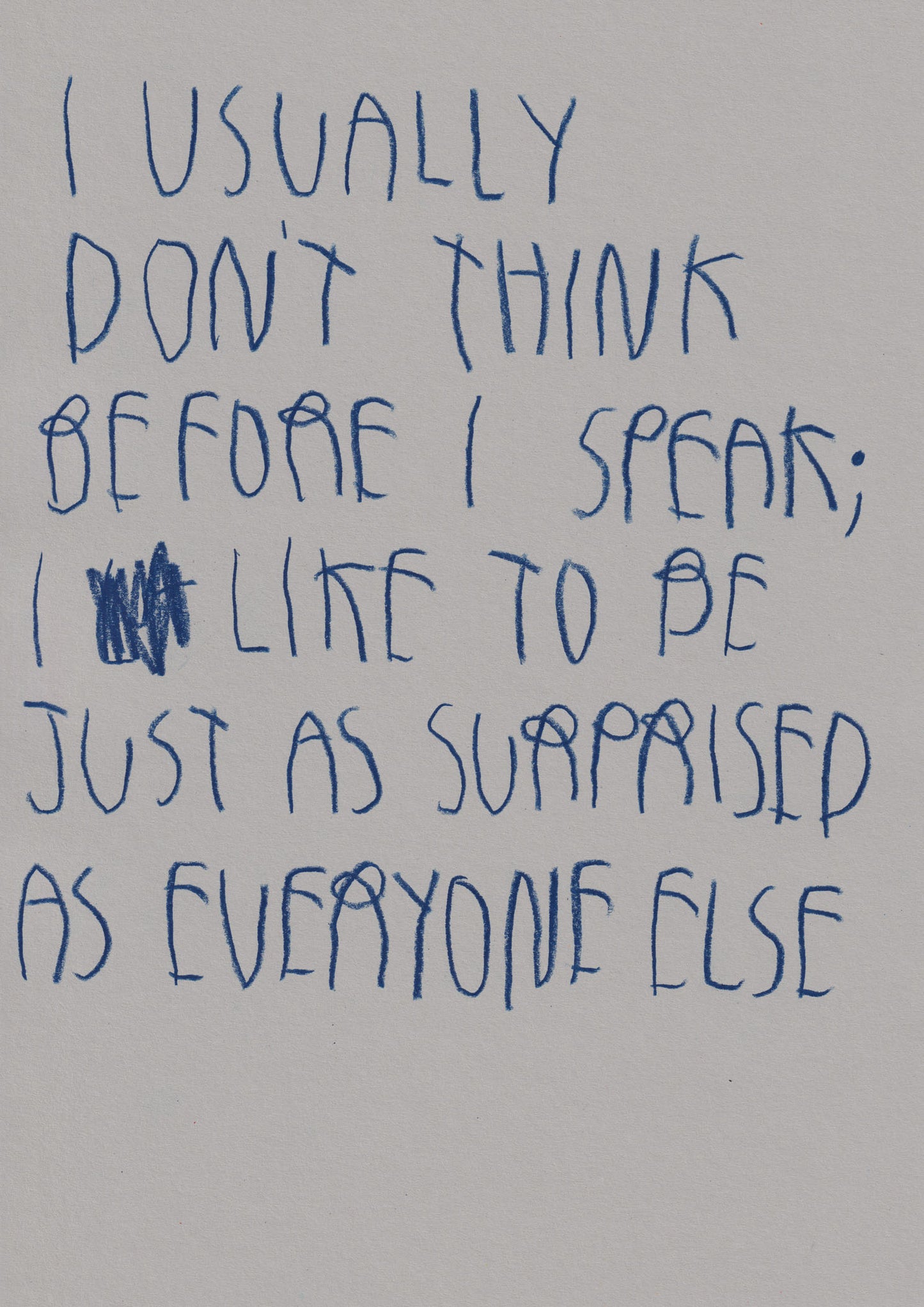 I Usually Don’t Think Before I Speak I Like To Be